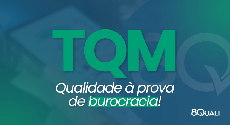Banner azul com a seguinte frase escrita em verde: "TQM (Total Quality Management) - Qualidade à prova de Burocracia"