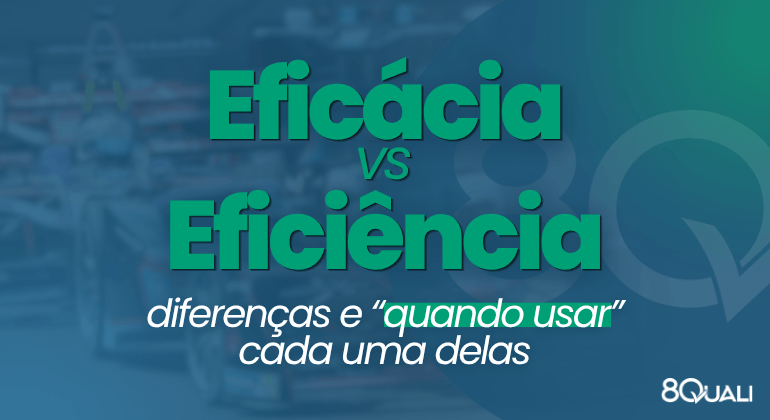 Banner azul com a seguinte frase escrita em verde claro: 'Eficiência e Eficácia: diferenças e “quando usar” cada uma delas'
