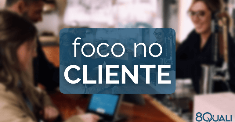 A importância do Foco no Cliente para as organizações e a ISO 9001:2015
