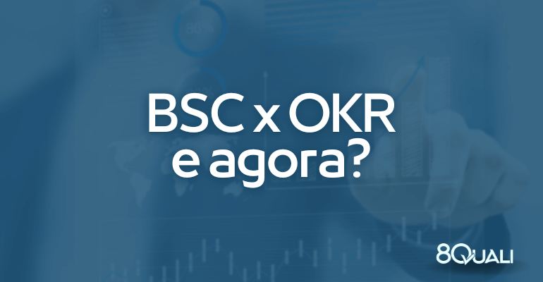 BSC x OKR qual a melhor ferramenta de monitoramento de indicadores para a sua empresa