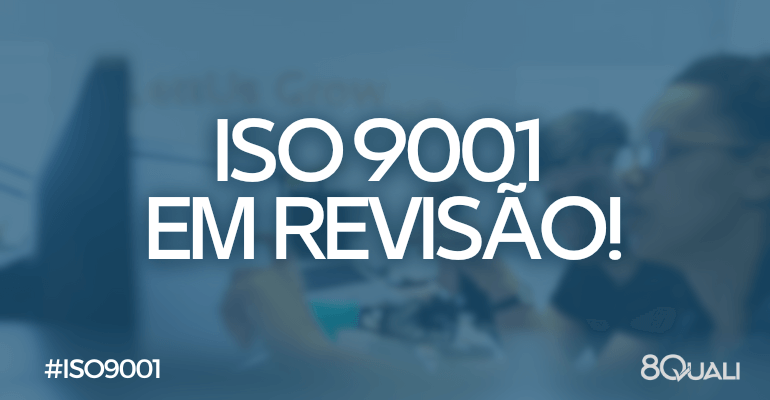Revisão da ISO 90012015 em andamento entenda o que esperar