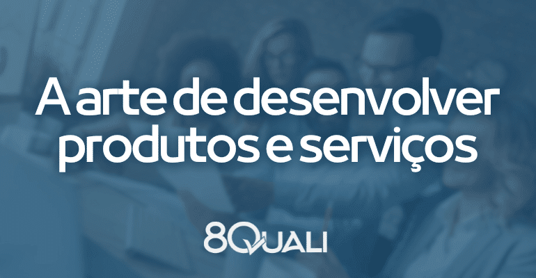 8.3 Projeto e desenvolvimento de produtos e serviços na ISO 9001