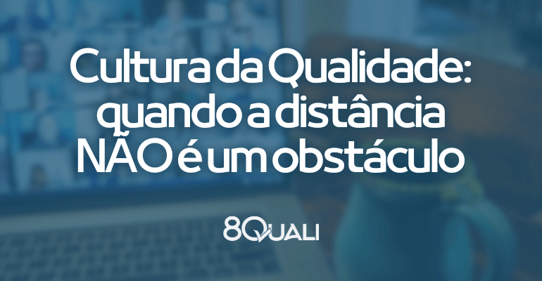 Como promover Cultura da Qualidade em equipes home office - 8Quali