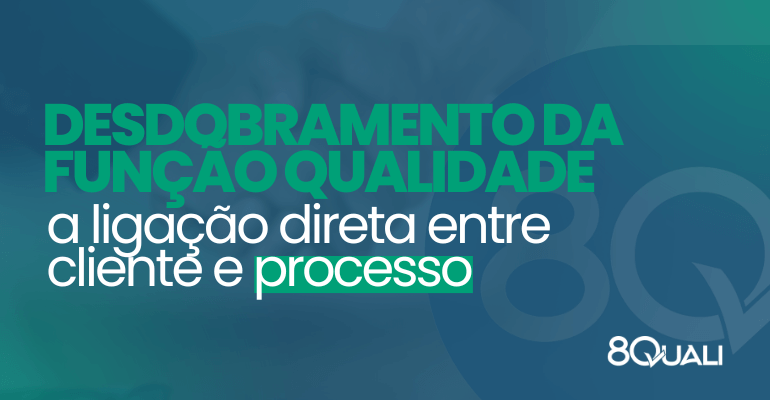 Banner com a frase: "Desdobramento da Função Qualidade (QFD) - a ligação entre cliente e processo" escrita em verde claro - 8Quali