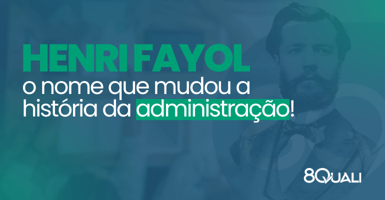 Conhecendo Henri Fayol – o pai da administração modern - 8Quali (2)