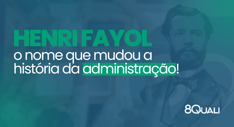 Conhecendo Henri Fayol – o pai da administração modern - 8Quali (2)