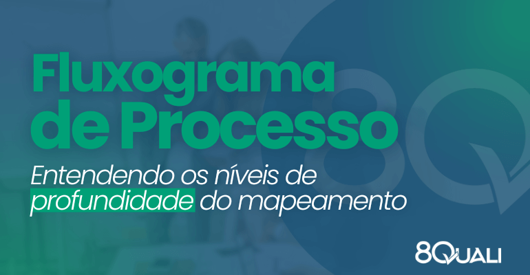 Banner azul com a seguinte frase escrita em verde: " Tipos de Fluxograma de Processo: entendendo os níveis de profundidade no mapeamento"