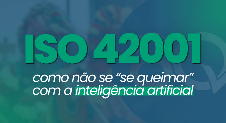 Banner azul com a seguinte frase escrita em verde claro: "ISO 42001: como não se queimar com a Inteligência Artificial (IA)"
