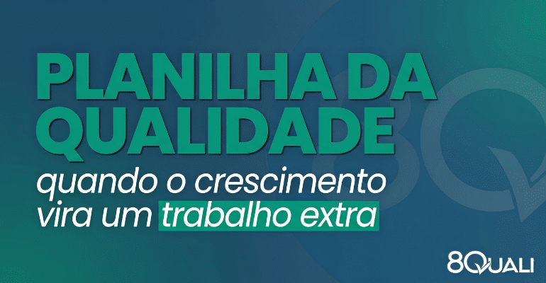 Banner azul escrito "planilha da qualidade: quando o crescimento vira um trabalho extra"